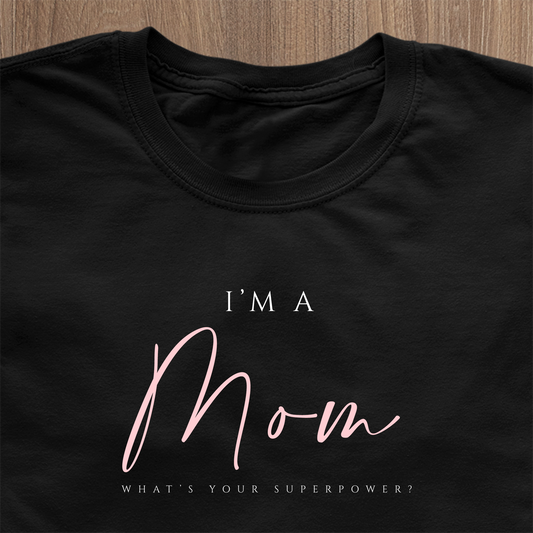 Im a Mom, whats your superpower? T-Shirt - Datum personalisierbar